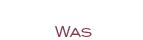 was